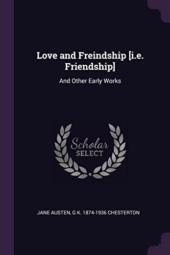 Love and Freindship [i.e. Friendship]: And Other Early Works