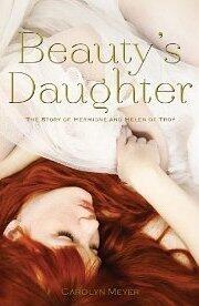 Beauty's Daughter: The Story of Hermione and Helen of Troy