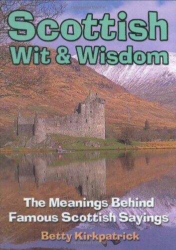 Scottish Wit and Wisdom: The Meanings Behind Famous Scottish Sayings