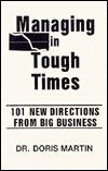 Managing in Tough Times: 101 New Directions from Big Business