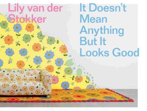 Lily van der Stokker: It Doesn't Mean Anything but It Looks Good