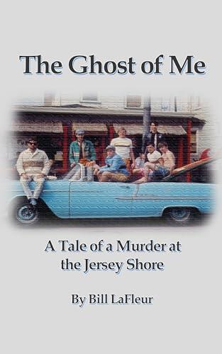 The Ghost of Me: A Tale of a Murder at the Jersey Shore