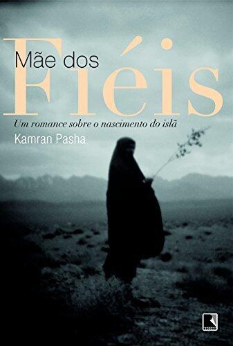 Mae dos Fieis: Um Romance Sobre O Nascimento do Is