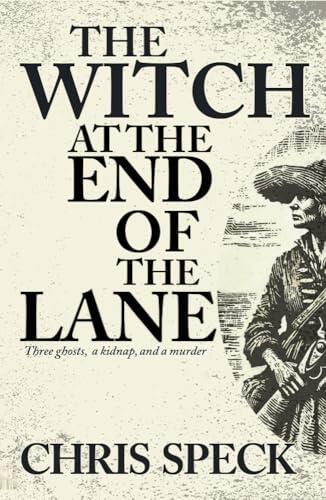 The Witch at the End of the Lane: Four ghosts, a kidnap, and a murder
