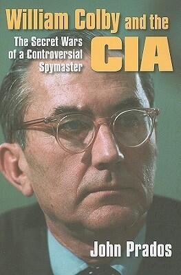 William Colby & the CIA: The Secret Wars of a Controversial Spymaster