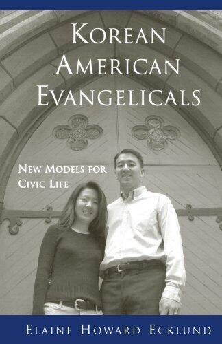 Korean American Evangelicals New Models for Civic Life
