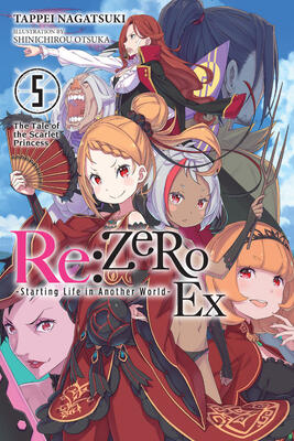 Re:ZERO -Starting Life in Another World- Ex, Vol. 5 (light novel): The Tale of the Scarlet Princess (Volume 5) (Re:ZERO Ex