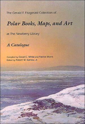 The Gerald F. Fitzgerald Collection of Polar Books, Maps, and Art at the Newberry Library