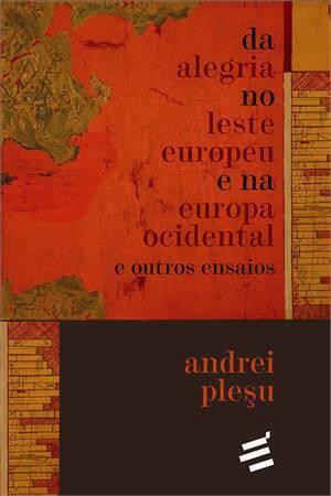 Da alegria no leste europeu e na europa ocidental e outros ensaios