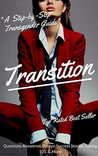 TRANSGENDER Guide - Follow These Steps To Success, Coming Out, Questions Answered, Dating 101, True Stories, Must Have Handbook, Gay, Trans: #1 Best-Seller