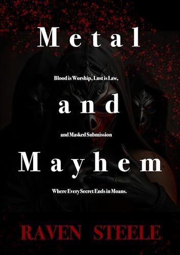Metal and Mayhem: Blood is Worship, Lust is Law, and Masked Submission Where Every Secret Ends in Moans.