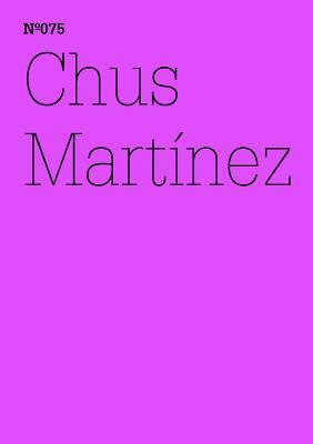 Chus Martínez: Unexpress the Expressable: 100 Notes, 100 Thoughts: Documenta Series 075