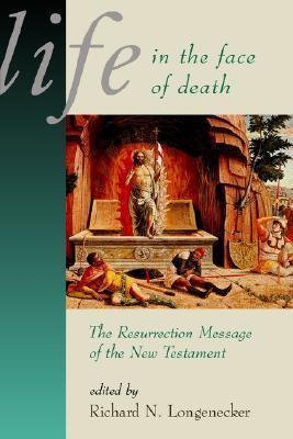 Life in the Face of Death: The Resurrection Message of the New Testament (McMaster New Testament Studies