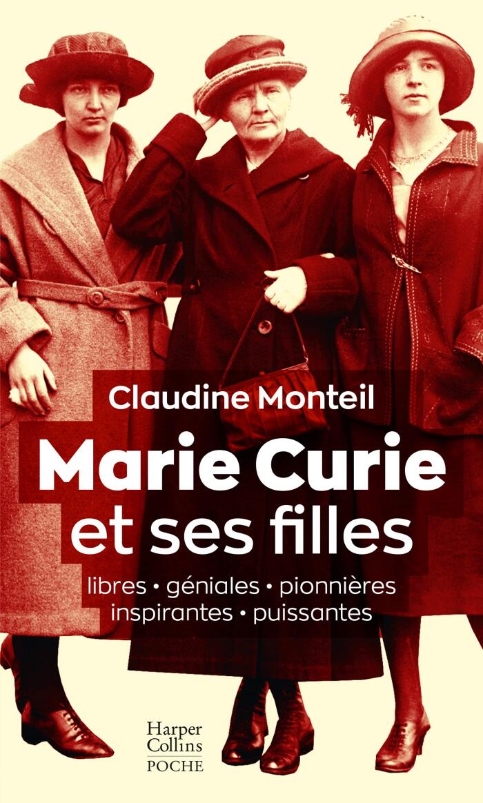 Marie Curie et ses filles: Libres, géniales, pionnières, inspirantes, puissantes