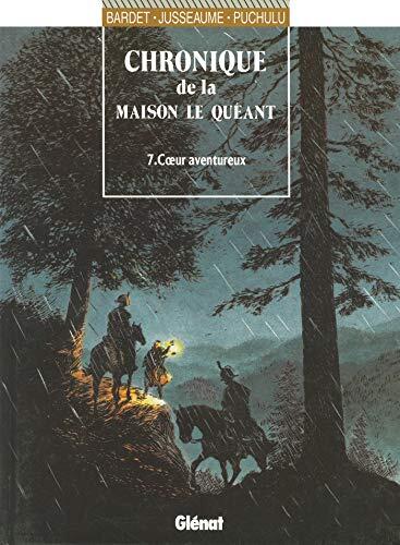 Chronique de la maison Le Quéant - Tome 07: Coeur aventureux