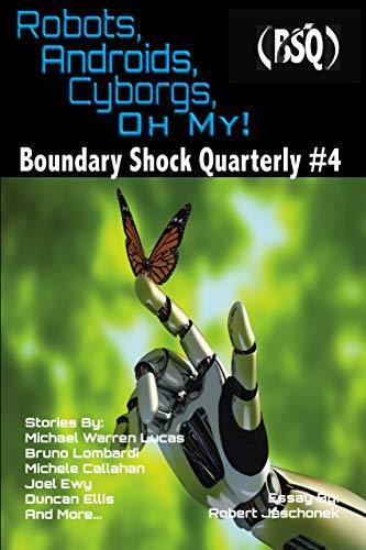 Robots, Androids, Cyborgs, Oh My!: Boundary Shock Quarterly #4