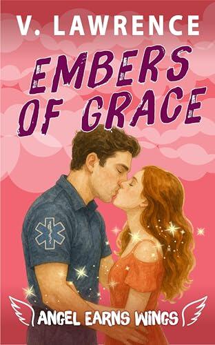 Embers of Grace: Clean Small Town Romance with a Touch of Supernatural