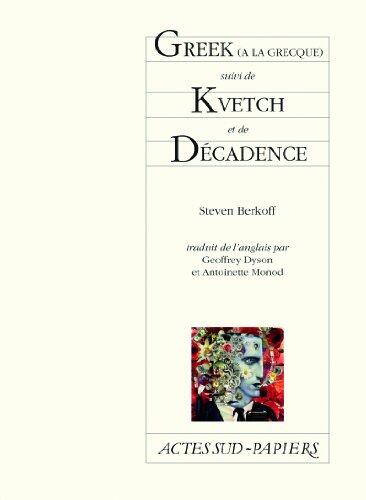 Greek: À La Grecque ; Suivi De Kvetch ; Et De Décadence