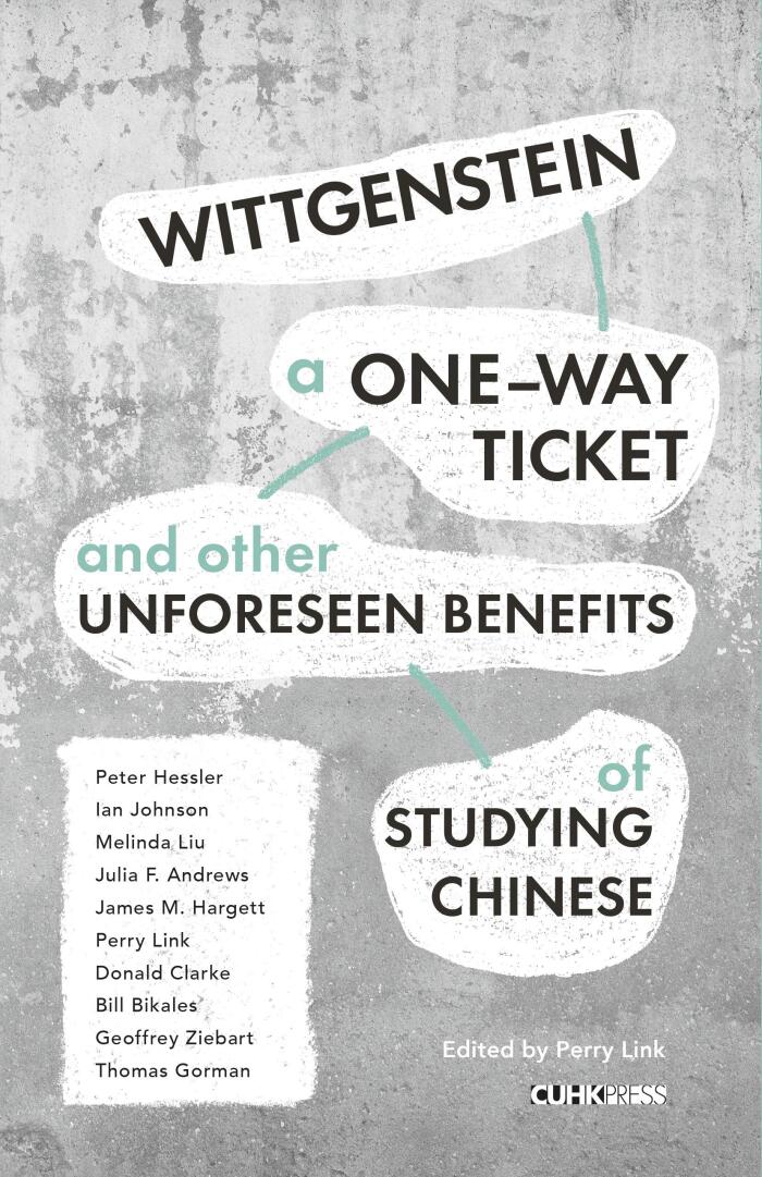 Wittgenstein, A One-Way Ticket, and Other Unforeseen Benefits of Studying Chinese