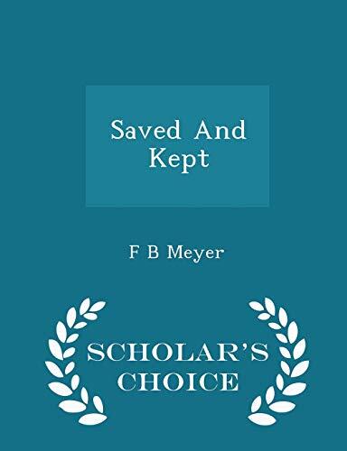 Saved and Kept (Scholar's Choice Edition)