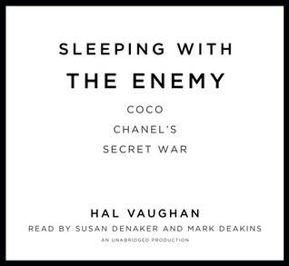 Sleeping with the Enemy: Coco Chanel's Secret War