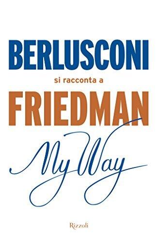 My Way. Berlusconi si racconta a Friedman