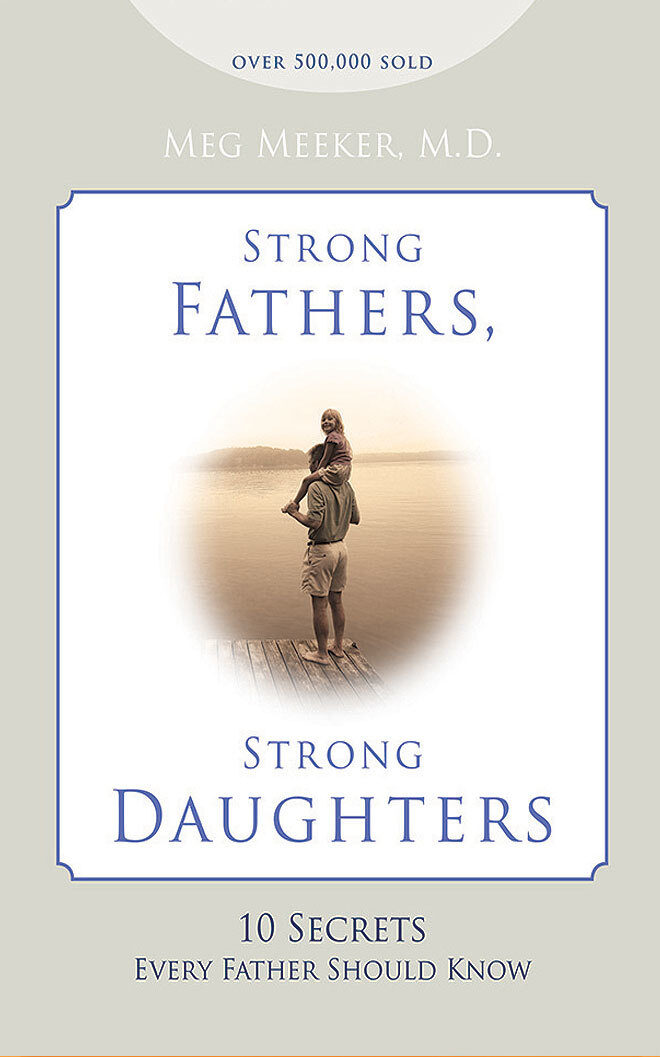 Strong Fathers, Strong Daughters: 10 Secrets Every Father Should Know