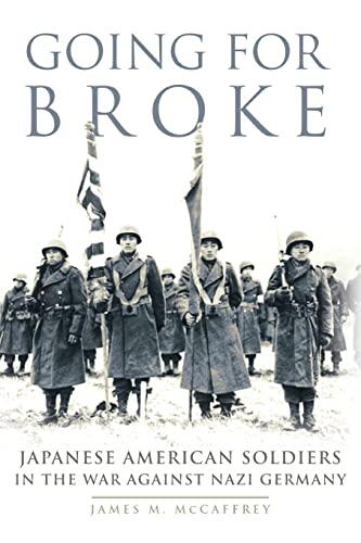 Going for Broke: Japanese American Soldiers in the War against Nazi Germany