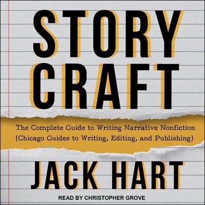Storycraft: The Complete Guide to Writing Narrative Nonfiction