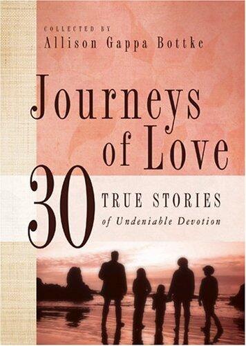 Journeys of Love: 30 True Stories of Undeniable Devotion