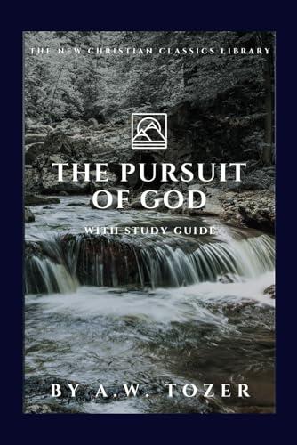The Pursuit of God (Annotated): Unabridged and with Study Guide