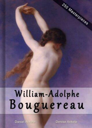 William-Adolphe Bouguereau: Masterpieces (250 Academic Paintings) - Gallery Series