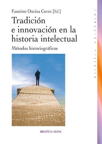 TRADICION E INNOVACION EN LA HISTORIA INTELECTUAL: MÉTODOS HISTORIOGRÁFICOS