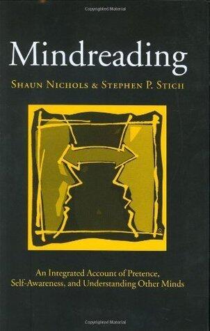 Mindreading: An Integrated Account of Pretence, Self-awareness and Understanding Other Minds