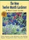 The New Twelve Month Gardener: A West Coast Guide
