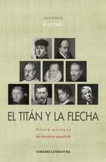 El titán y la flecha: Nueve ensayos de literatura española