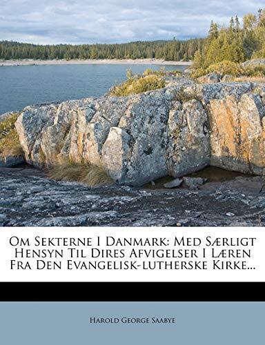 Om Sekterne I Danmark: Med Særligt Hensyn Til Dires Afvigelser I Læren Fra Den Evangelisk-lutherske Kirke...