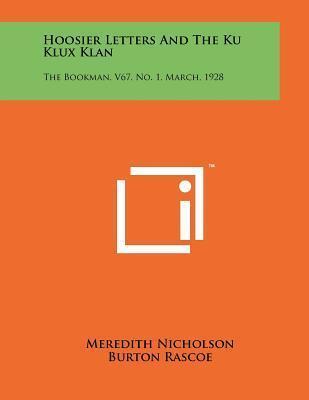 Hoosier Letters and the Ku Klux Klan: The Bookman, V67, No. 1, March, 1928