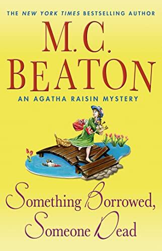 Something Borrowed, Someone Dead: An Agatha Raisin Mystery