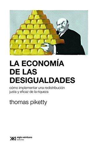 La economía de las desigualdades: Cómo implementar una redistribución justa y eficaz de la riqueza (Sociología y política