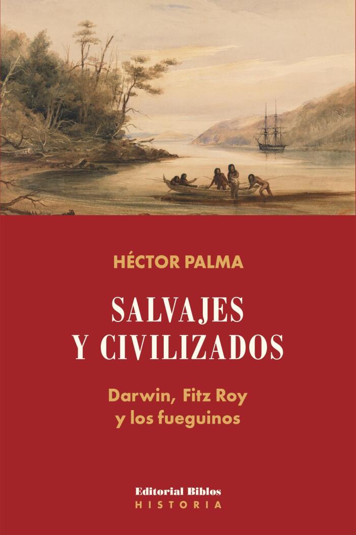 Salvajes y Civilizados: Darwin, Fitz Roy y los Fueguinos
