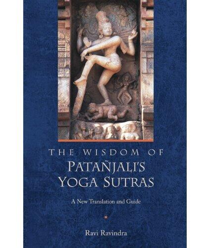The Wisdom of Patañjali's Yoga Sutras: A New Translation and Guide