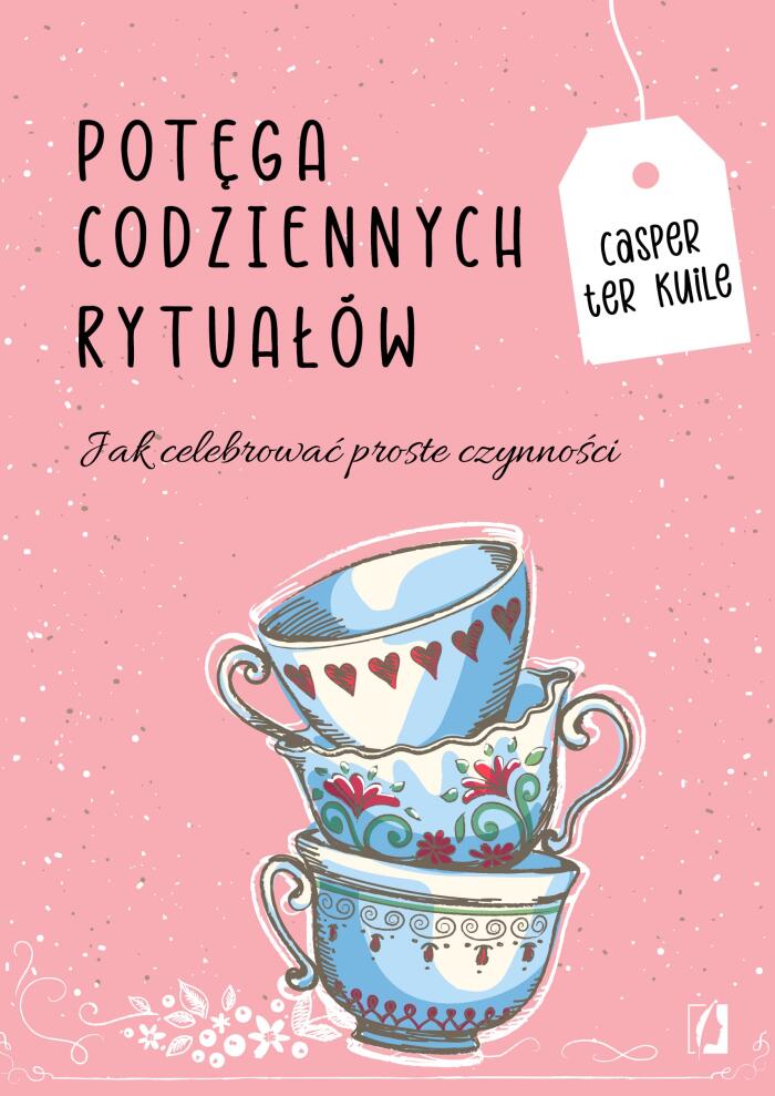 Potega codziennych rytualow. Jak celebrowac proste czynnosci