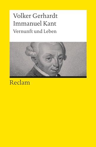 Immanuel Kant. Vernunft und Leben: Gerhardt, Volker – Logik und Ethik – 14228 – 3., vollständig durchges. und erg. Auflage 2024 (Reclams Universal-Bibliothek)