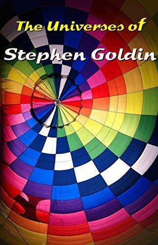 The Universes of Stephen Goldin: Science fiction and fantasy froma master