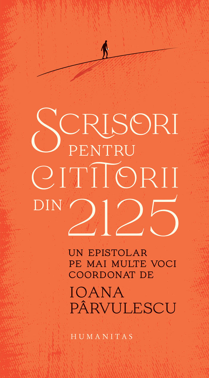Scrisori pentru cititorii din 2125: Un epistolar pe mai multe voci