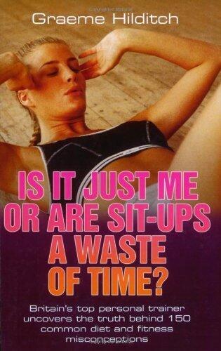 Is It Just Me or Are Sit-Ups a Waste of Time?