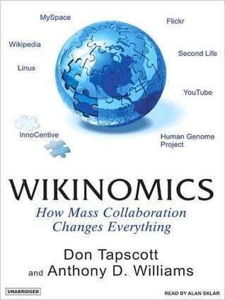 Wikinomics: How Mass Collaboration Changes Everything