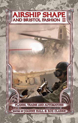 Airship Shape and Bristol Fashion II: Planes, Trains and Automatons