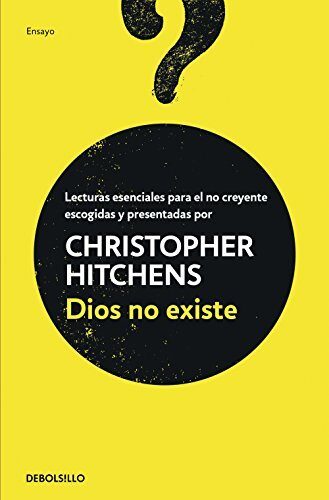 Dios no existe: Lecturas esenciales para el no creyente